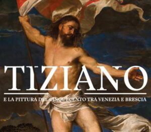 Tiziano e la pittura del Cinquecento tra Venezia e Brescia